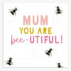 mum you are bee-utiful