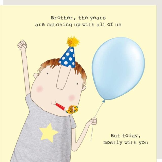 happy birthday brother rosie made a thing